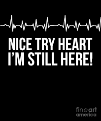 We did not find results for: Nice Try Heart Im Still Here Disease Survivor Design Drawing By Noirty Designs