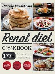 Diet is an important factor in your lifestyle when you live with kidney disease. Renal Diet Cookbook 177 Effective Recipes For Beginners To Pamper And Protect Your Kidneys Learn How To Avoid Dialysis Danger And Go Bac Hardcover Rj Julia Booksellers