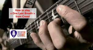 How To Play One Last Breath From Creed The Guitar Channel Guitare Cours De Guitare Jouer