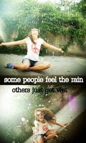 Some People Feel The Rain Others Just Get Wet Bob Marley Some People Feel The Rain Others Just Get Wet Bob Marley Meant To Be Quotes Getting Wet Feelings