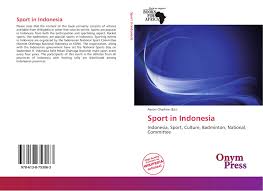 Sporting events in indonesia are organised by the indonesian national sport committee (komite olahraga nasional . Sport In Indonesia 978 613 8 75306 3 6138753062 9786138753063