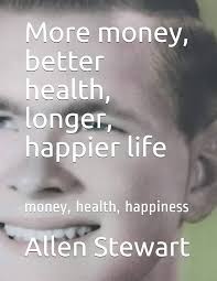 Amazon.com: More money, better health, longer, happier life: money, health,  happiness: 9781976478741: Paul, Mr Allen, Barr, Juliana: Books