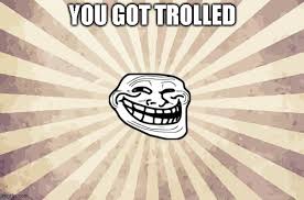 Got Trolled - Imgflip