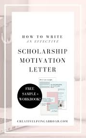 How To Write An Effective Scholarship Motivation Letter Creative Living Abroad Motivational Letter Scholarships Study Abroad Scholarships