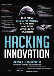 Hacking Innovation The New Growth Model From The Sinister World Of Hackers Hackers Are A Global Fascina Innovation Books Technology World Cybersecurity Hacks