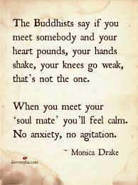 If you feel you are in love than listen these buddha quotes on true and unconditional love. Buddhism Soul Mate Quotes Quotesgram