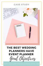 The Best Wedding Planners Have Event Planner Goal Objectives Wedding Planner Education Best Wedding Planner Wedding Planner Business