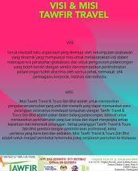 Misi ~ terbaik untuk para pelanggan. Visi Misi Tawfir Travel Sdn Bhd Tawfir Travel Tours Facebook