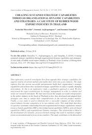 Academic journals database contains complete. Pdf Creating Sustained Strategic Capabilities Through Organisational Dynamic Capabilities And Strategies A Case Study Of Rubber Wood Export Industry In Thailand