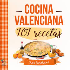 Las recetas de comida y cocina fáciles, de toda la vida. El Adn De Nuestra Gastronomia En El Libro Cocina Valenciana 101 Recetas Gastronomia Y Turismo En Valencia Gastronomica