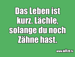Check spelling or type a new query. Das Leben Ist Kurz Lachle Solange Du Noch Lustige Witze Und Spruche Www Witze Tv