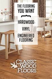 Hardwood Flooring Vinyl Flooring Or Engineered Wood Flooring Home Flooring Ideas In 2020 Engineered Wood Floors Classic Wood Floors Vinyl Flooring