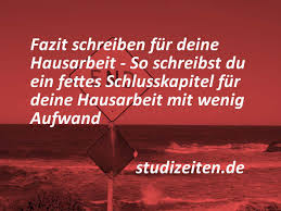 Wenn du gerade deine bachelorarbeit schreibst, hilft dir auch unsere anleitung für die bachelorarbeit. Fazit Schreiben Fur Die Hausarbeit Im Studium So Geht S