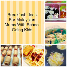 Breakfast Ideas For Malaysian Mums With School Going Kids Parenting Times Breakfast For Kids Breakfast Kids Meals