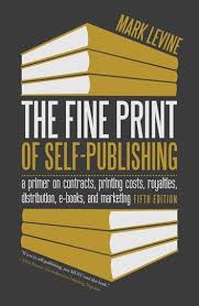 The Fine Print Of Self Publishing Ebook By Mark Levine Rakuten Kobo In 2020 Book Publishing Companies Ebook Publishing Self Publishing
