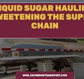 Liquid Sugar Hauling: Sweetening the Supply Chain - Jacobson ...