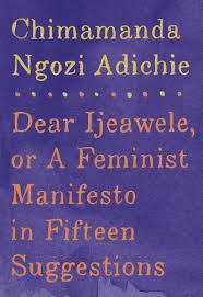 Ihr werk wird in 37 sprachen übertragen. Dear Ijeawele Or A Feminist Manifesto In Fifteen Suggestions Von Chimamanda Ngozi Adichie Bucher Orell Fussli