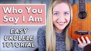 Who You Say I Am Hillsong Easy Ukulele Tutorial Youtube