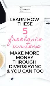 How 5 Freelance Writers Make Money By Diversifying Their Business The Freelancer S Year Freelance Writer Freelance Writing Jobs Freelance Writing