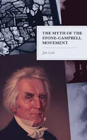 The Myth of the Stone-Campbell Movement: : Jim Cook: Lexington Books