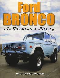 ford bronco an illustrated history paul g mclaughlin