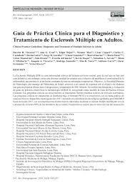 El panel internacional para el diagnóstico de la esclerosis múltiple, estableció las últimas revisiones a los criterios diagnósticos de mcdonald en 2017, estos criterios se basan en el número de brotes y la evidencia objetiva de daño neurológico mediante signos clínicos así como en dos pilares fundamentales que son la demostración de. Pdf Guia De Practica Clinica Para El Diagnostico Y Tratamiento De Esclerosis Multiple En Adultos