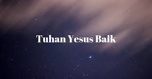 Check spelling or type a new query. Lirik Dan Kunci Lagu Tuhan Yesus Baik Ayo Memuji Tuhan