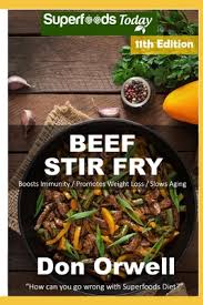 That makes this recipe a perfectly fine choice when you need good recipes to lower cholesterol. Beef Stir Fry Over 95 Quick Easy Gluten Free Low Cholesterol Whole Foods Recipes Full Of Antioxidants Phytochemicals Paperback The Last Bookstore