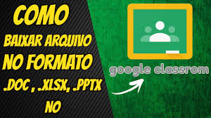 google sala de aula como baixar arquivo google classroom youtube