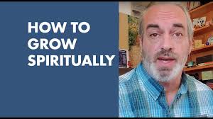 How to grow spiritually