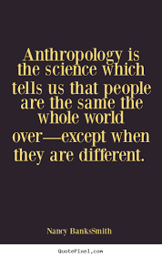 If You Are Wondering What Is Anthropology About This Is A Good One By Nancy Banks Smith Contributor Of T What Is Anthropology Anthropology Major Anthropology