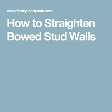 How To Straighten Bowed Stud Walls Stud Walls Wall Stud