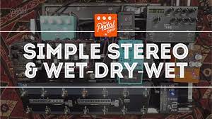 That Pedal Show Thoughts On Simple Stereo Wet Dry Wet Rigs Youtube Wet And Dry Wet Pedal
