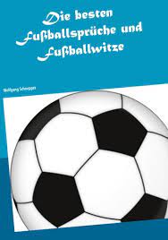 Fifa > arab cup 2021 in katar > qualifikation. Die Besten Fussballspruche Und Fussballwitze Ebook Von Wolfgang Schnepper 9783751965811 Rakuten Kobo Osterreich