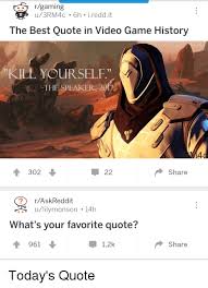 Reddit is a popular social media platform allows you to leave a comment or relply in the form of quote. Best Video Game Quotes Reddit