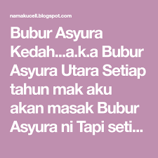 30 resipi yang mudah dan sedap untuk bubur asyura daripada komuniti memasak terbesar di dunia! Bubur Asyura Kedah A K A Bubur Asyura Utara Setiap Tahun Mak Aku Akan Masak Bubur Asyura Ni Tapi Setiap Tahun Mak Aku Hanya Akan Ma Kedah