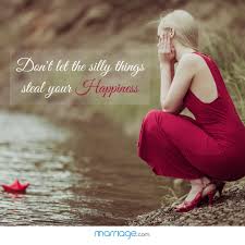 Happiness Quotes Don T Let The Silly Things Steal Your