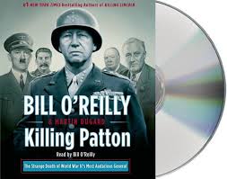So that's what o'reilly wrote in the book, plain and simple right there. Killing Patton The Strange Death Of World War Ii S Most Audacious General Bill O Reilly S Killing Series Cd Audio Square Books