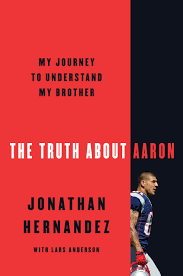 The Truth About Aaron My Journey To Understand My Brother Hernandez Jonathan 9780062872715 Books Amazon Ca