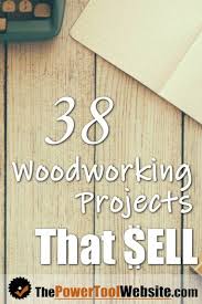 In this video i discuss how to make money woodworking. 38 Woodworking Projects That Sell Easy Projects With Free Plans