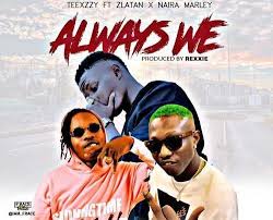 Mp3 Teexzzy Ft Zlatan Naira Marley Always We Celebrity Biographies Marley Celebrities
