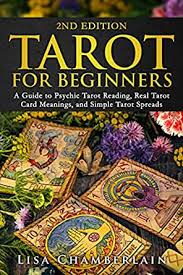 Maybe you would like to learn more about one of these? Tarot For Beginners A Guide To Psychic Tarot Reading Real Tarot Card Meanings And Simple Tarot Spreads Divination For Beginners Series Kindle Edition By Chamberlain Lisa Religion Spirituality Kindle Ebooks