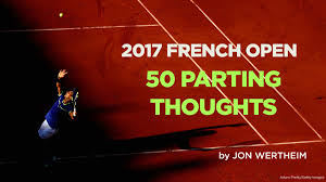 French Open 2017 Jon Wertheim S 50 Parting Thoughts Sports Illustrated