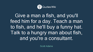 We did not find results for: Give A Man A Fish And You Ll Feed Him For A Da
