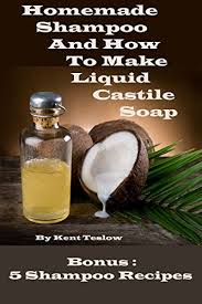 Check spelling or type a new query. Homemade Shampoo How To Make Liquid Castile Soap Kindle Edition By Teslow Kent Crafts Hobbies Home Kindle Ebooks Amazon Com