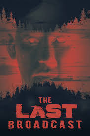 The Last Broadcast (1998) The Last Broadcast is a mockumentary that tries  to explain mysterious events that took place when two filmmakers decided to  record their web series live from the Pine