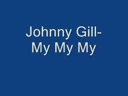 Johnny Gill My My My Favorite Lyrics Johnny Lyrics