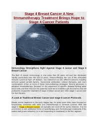 Treatment is given to extend life and manage symptoms. Stage 4 Breast Cancer A New Immunotherapy Treatment Brings Hope To St