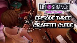 Check the following locations in life is strange: Life Is Strange Before The Storm Episode 3 Graffiti Guide Agoxen