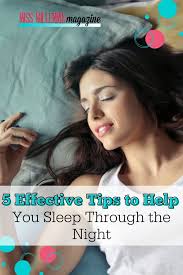 5 Effective Tips To Help You Sleep Through The Night In 2022 Health Articles Wellness Wellness Inspiration Tips